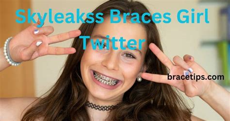 skyleakss braces girl|Skyleakss braces girl